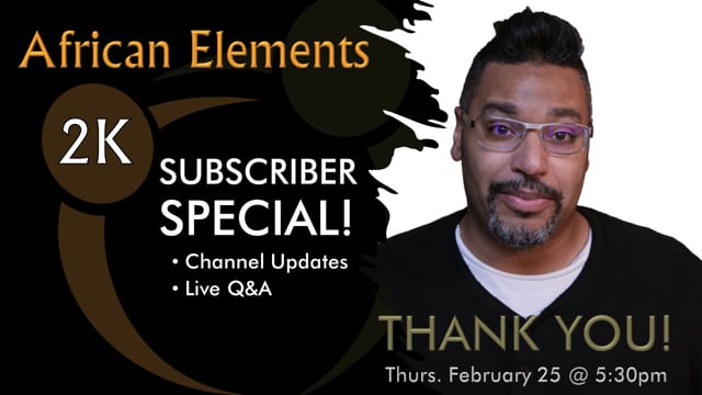 African Elements 2K Subscribe Livestream Special!!