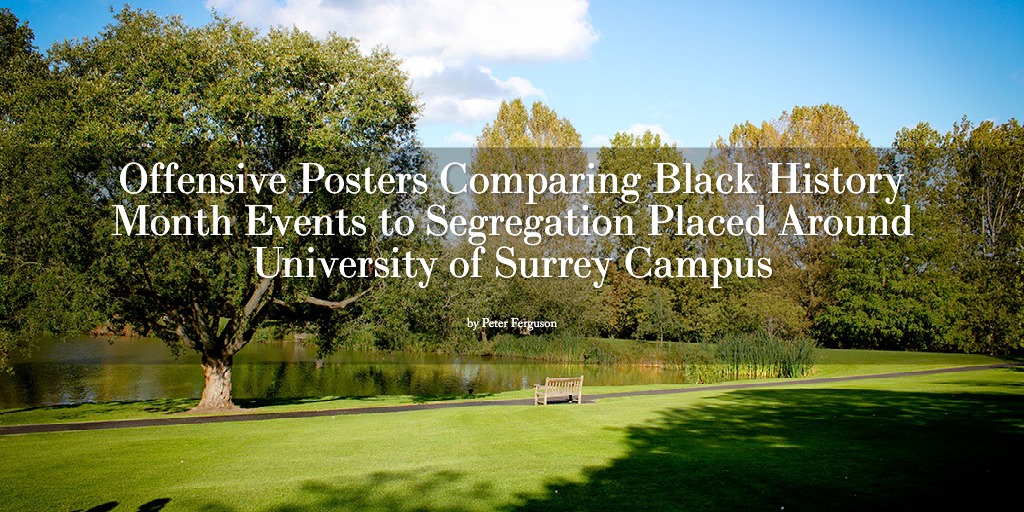 Offensive Posters Comparing Black History Month Events to Segregation Placed Around University of Surrey Campus - The Stag Surrey