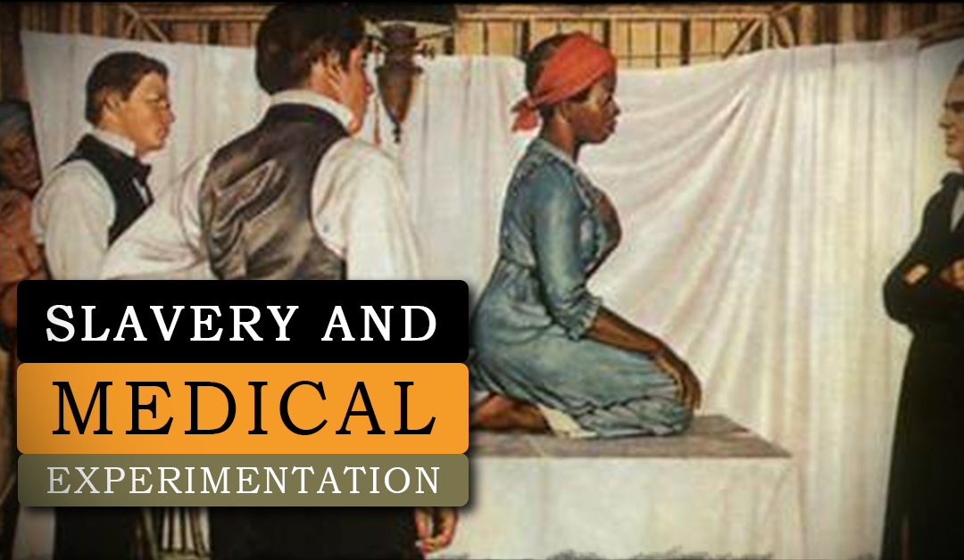 The Gruesome History of Medical Experimentation on Enslaved Black People and Its Impact on American Medicine