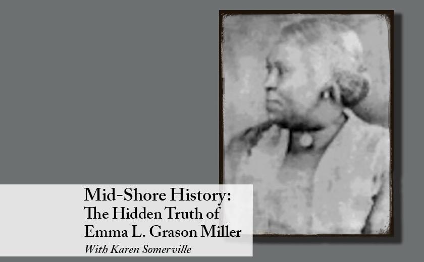 Mid-Shore History: The Hidden Truth of Emma L. Grason Miller with Karen Somerville