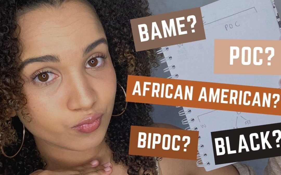 Which is right? Black vs. BIPOC vs. African American vs. POC
