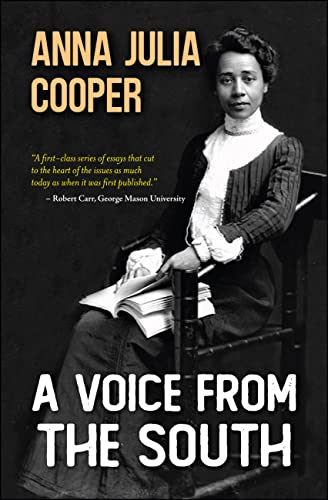 A Voice from the South. Anna Julia Cooper's best known work is a radical feminist manifesto.