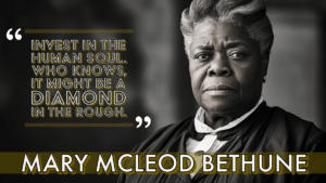 Mary McLeod Bethune, visionary leader, educator, civil rights activist, international advocate, dedication to equality and justice.