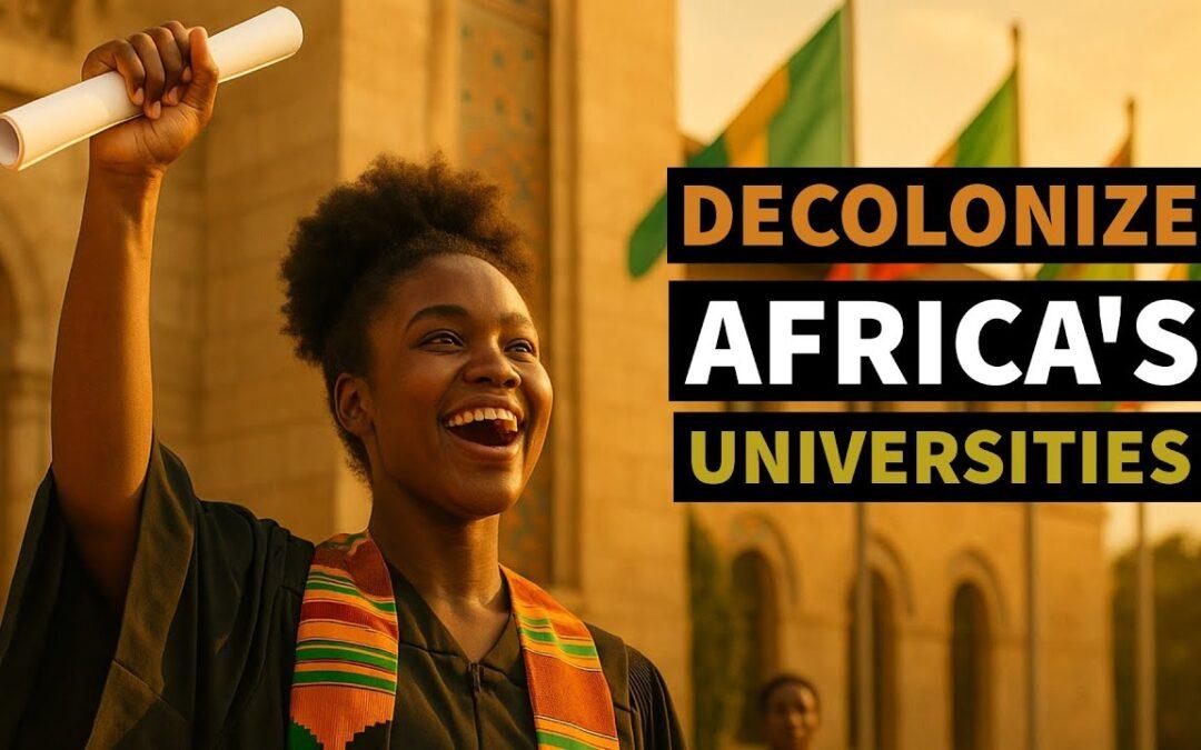 Decolonizing African Universities: A Roadmap to Transformation