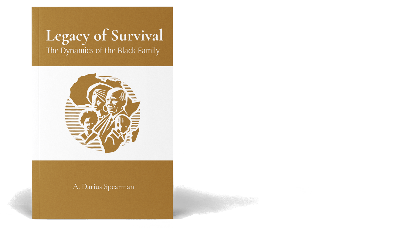 Legacy of Survival: The Dynamics of the Black Family by A. Darius Spearman