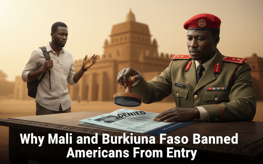 Why Mali and Burkina Faso Banned Americans From Entry